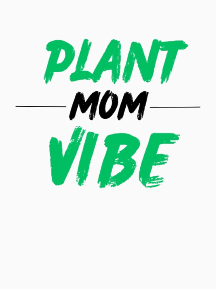 Plant Mom Vibe - Cute Plant Lady Quote by Haevora