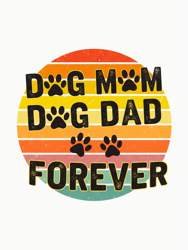 Dog Mom Dog Dad Forever by AG Clothing Shop