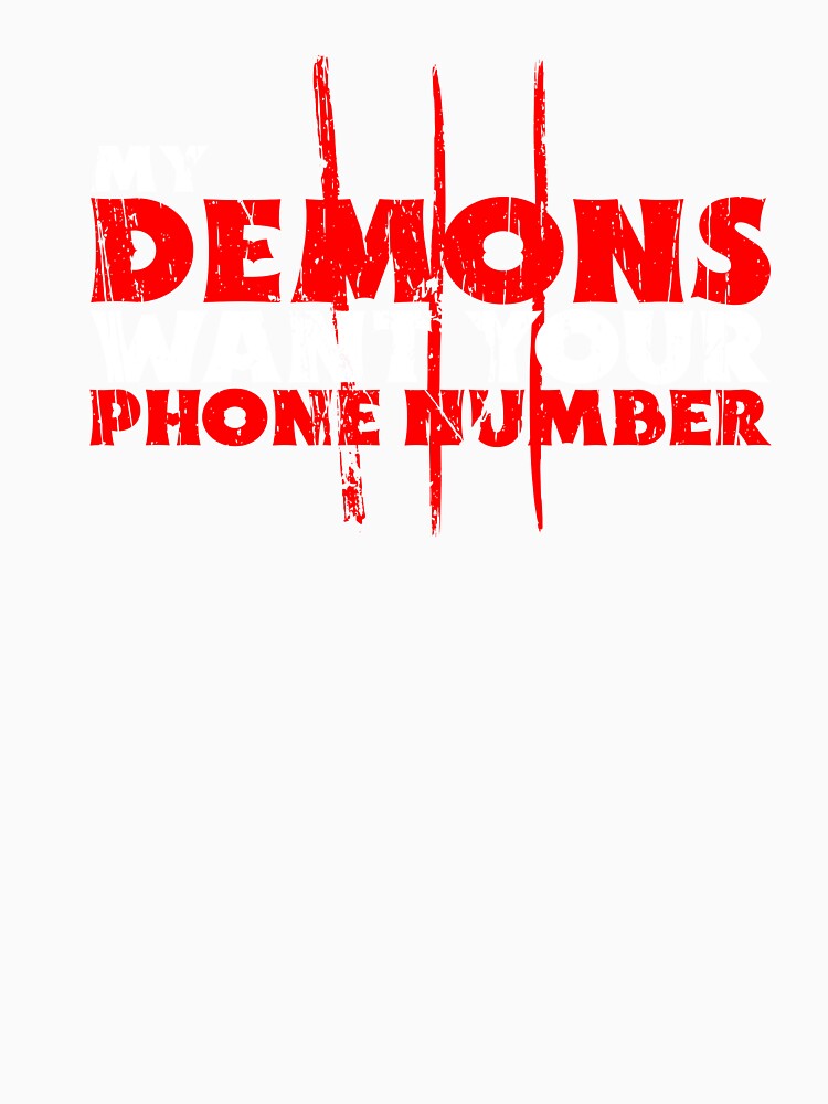 My Demons Want Your Phone Number Funny Dark Humor Shirt by SilentBreakdown