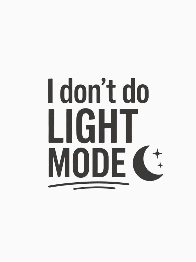 I Don’t Do Light Mode Grey – Developer Humor by CtrlAltLaugh