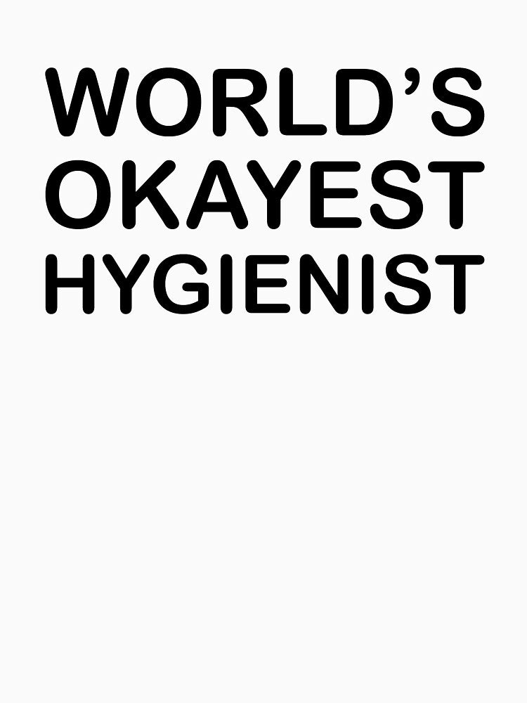 World's Okayest Hygienist by metin1331