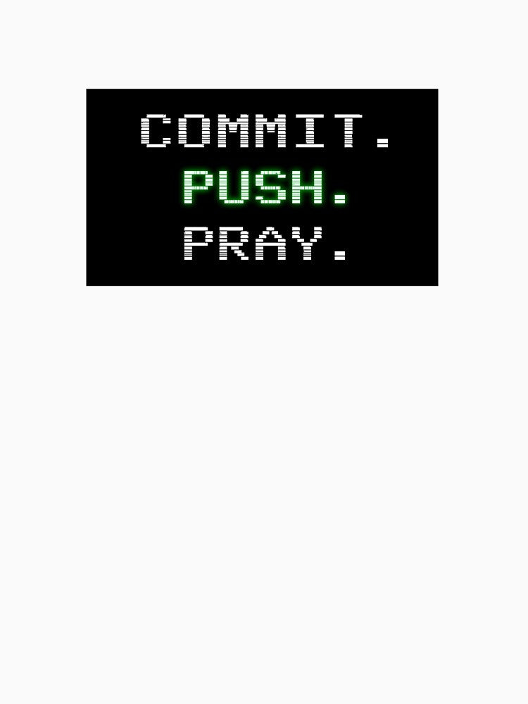 Commit Push Pray Developer T-Shirt | Funny Coding Humor Tee for Programmers by CtrlAltDelCo