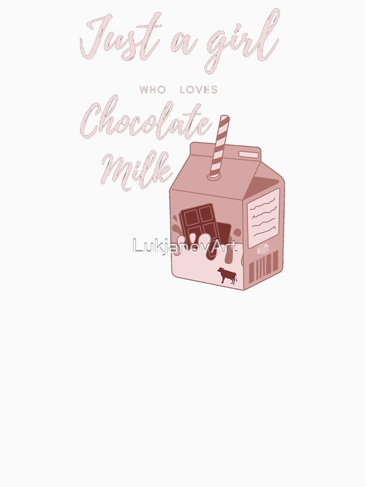 Just a girl who loves chocolate milk by LukjanovArt