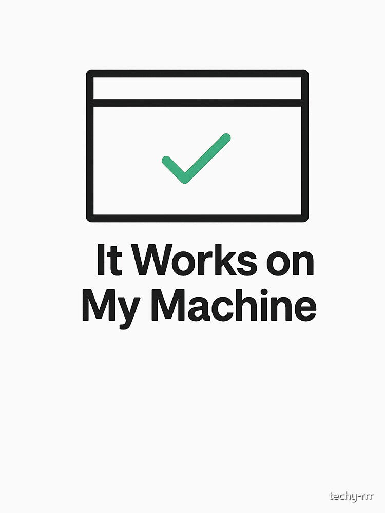 Minimal Dev Humor – ‘It Works on My Machine’ Debugging Meme by techy-rrr