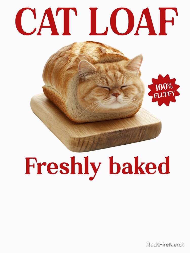 Freshly Baked Cat Loaf by RockFireMerch