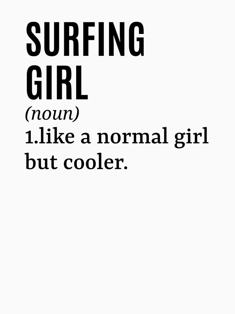 Surfing Girl - Surfer Funny Quote by MountainD
