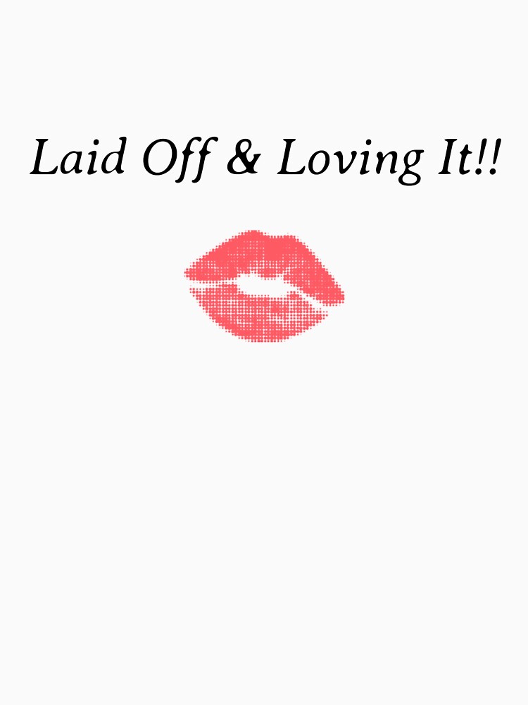 Laid Off & Loving It by Moments Like These by Chris