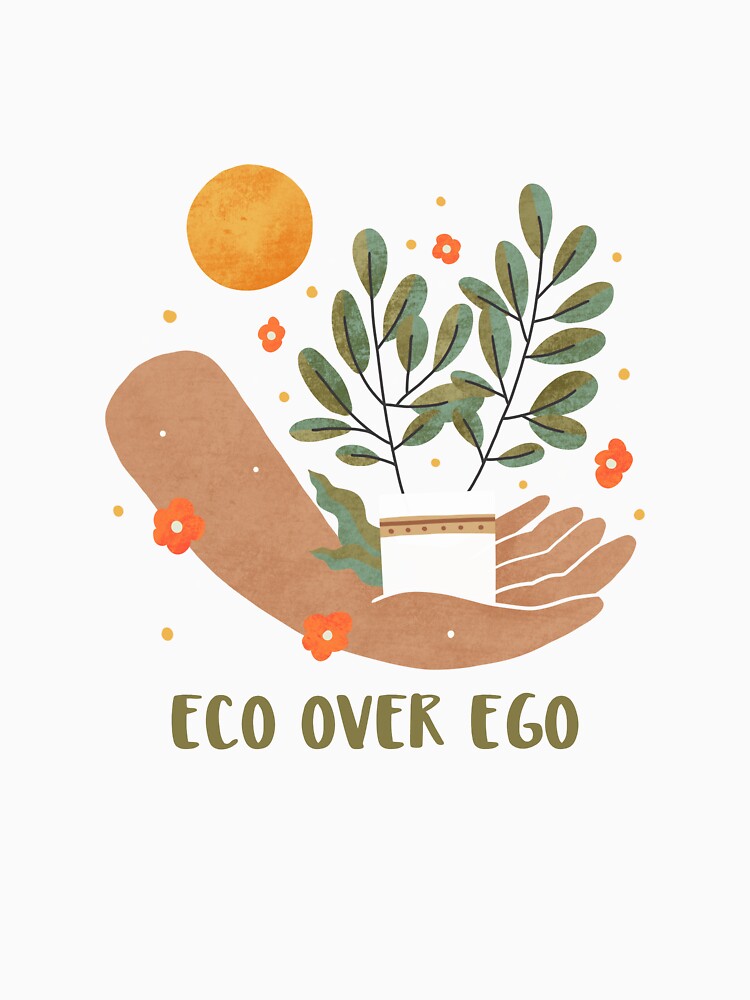 Eco Over Ego Eco Friendly Design by LamountTees