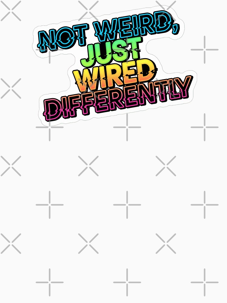 NeuroSpicy - Not Weird, Just Wired Differently (IV) by nature. electrified.
