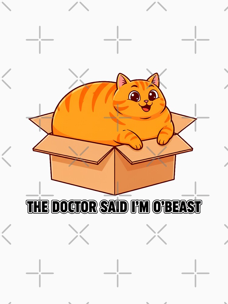 Orange Cat The Doctor Said I’m O’BEAST – Funny Chubby Cat in a Box by C3J7