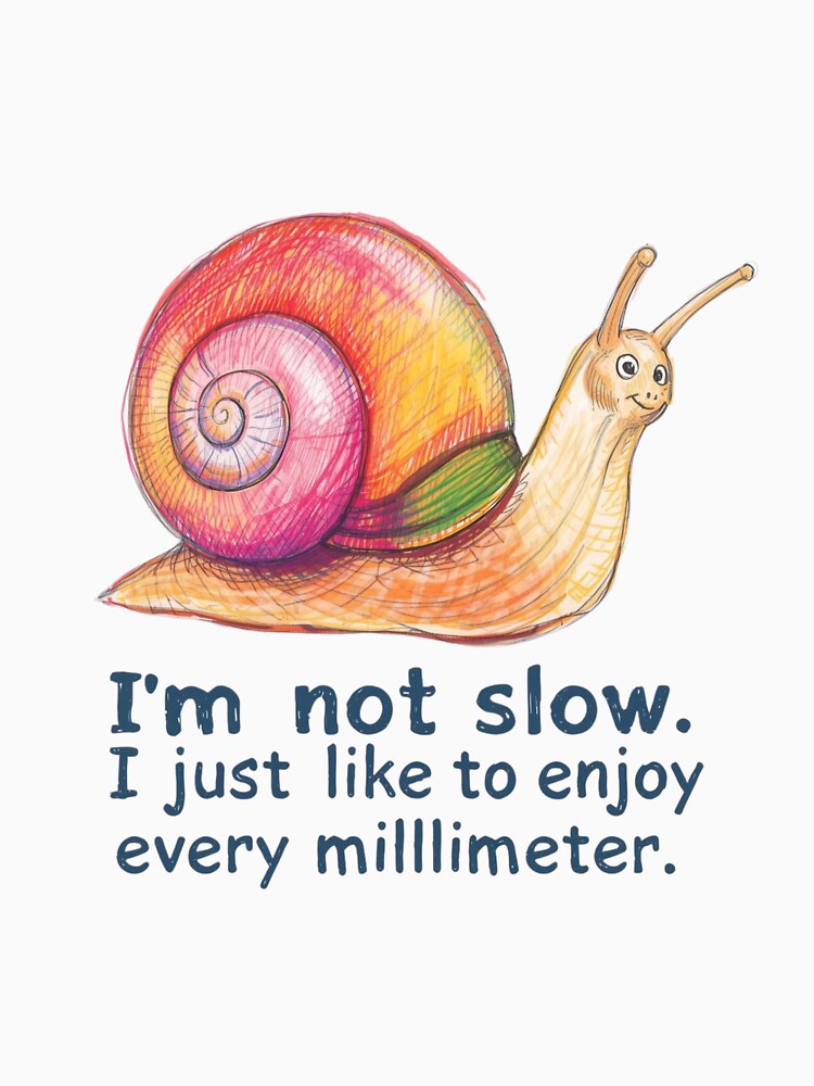 Cute Colorful Snail with Funny Slow-Life Quote by AndrewYoko