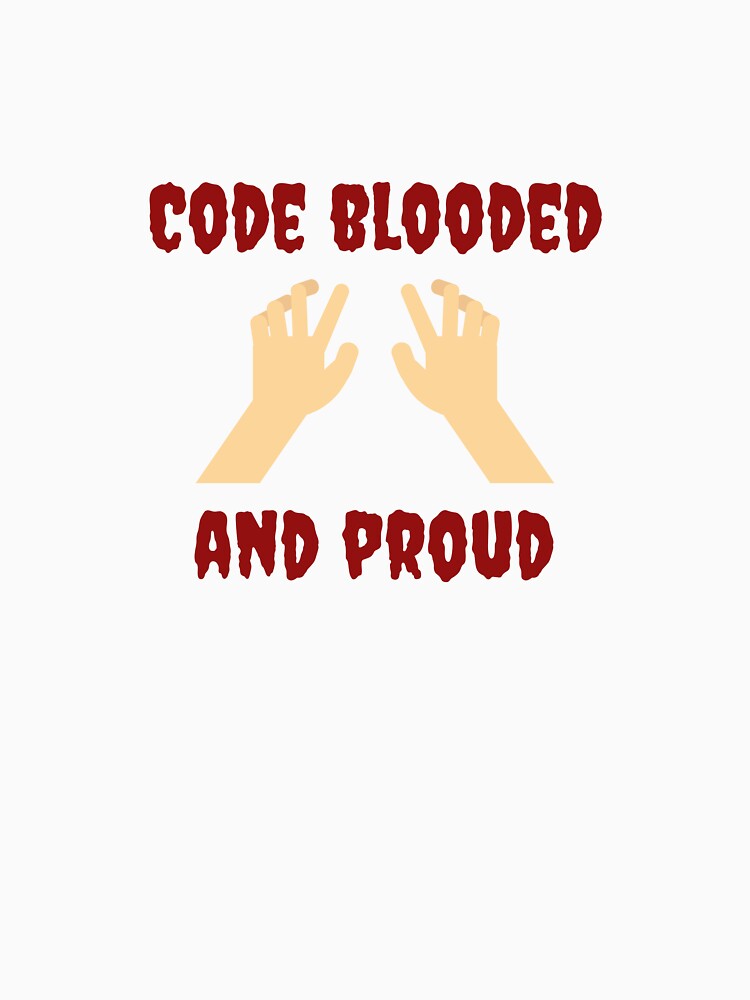 Code Blooded and Proud - Bold T-Shirt for Coders by TheDevRobe