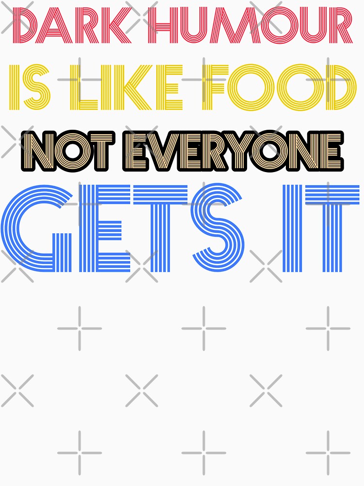Dark Humor Is Like Food Not Everyone Gets It by Lijo Jose