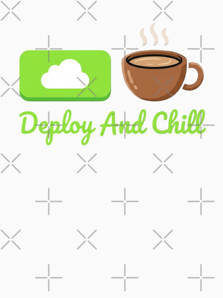 Deploy And Chill Funny Graphic for Software Engineer Techies by chattsuede