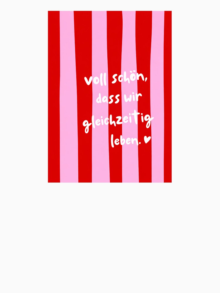 Voll Schön Dass Wir Gleichzeitig Leben Cute German Love Quote by krystalRomanart