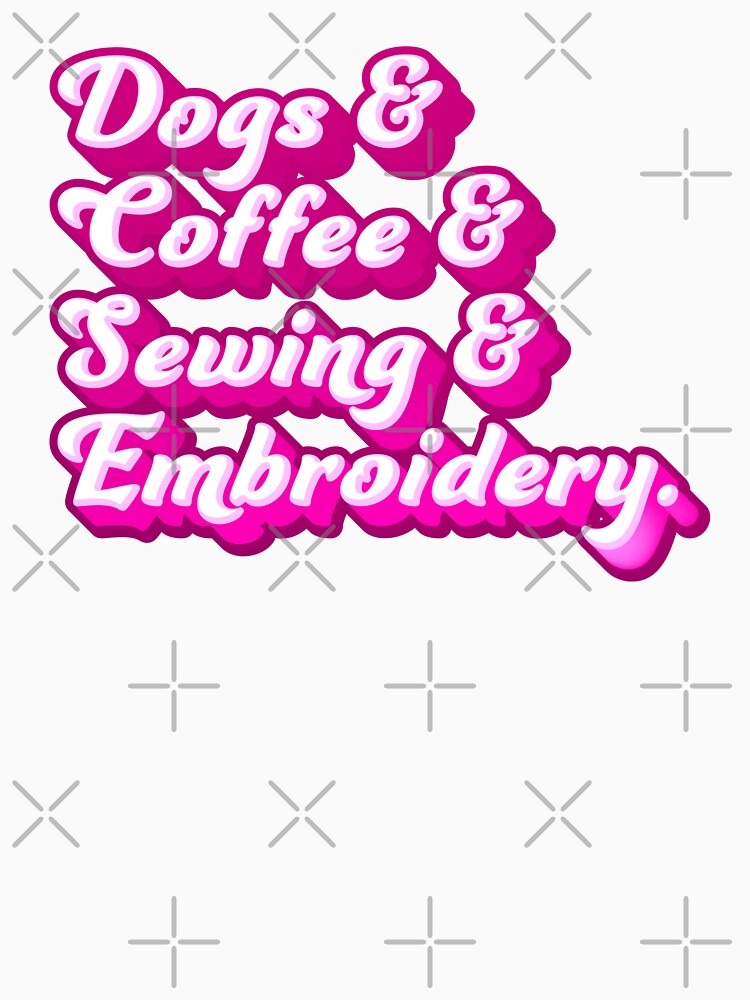 Dogs & Coffee & Sewing & Embroidery by jazzydevil
