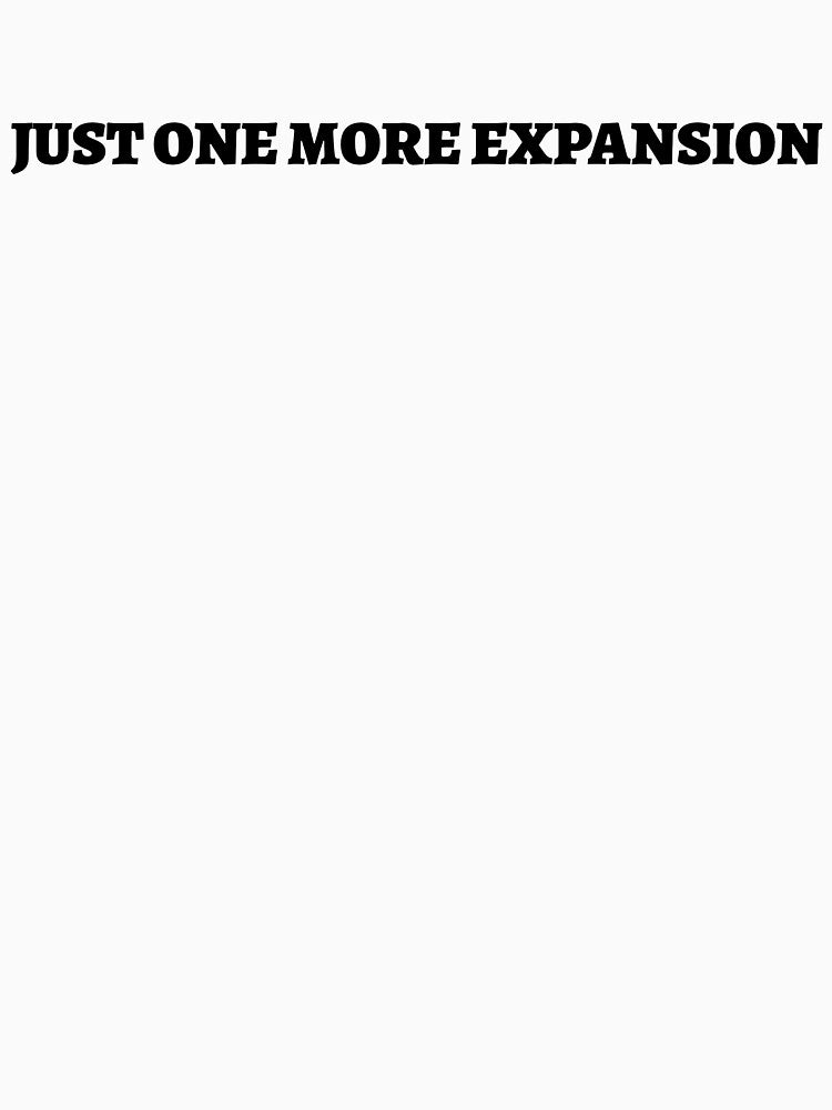"Just One More Expansion" Board Gamer Humor T-Shirt by 1PRSTORE