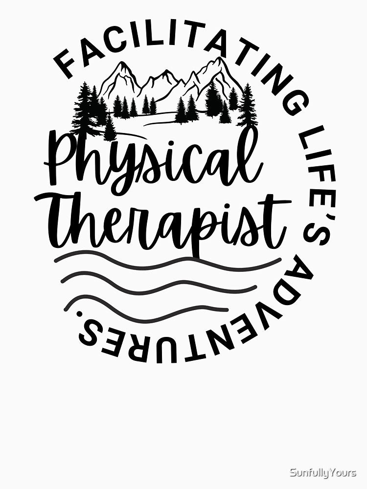 Physical Therapist Facilitating Life's Adventures by SunfullyYours