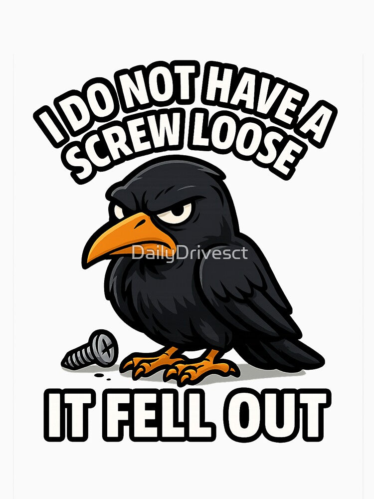 Grumpy Cartoon Crow – Funny Screw Loose Sarcasm Design by DailyDrivesct