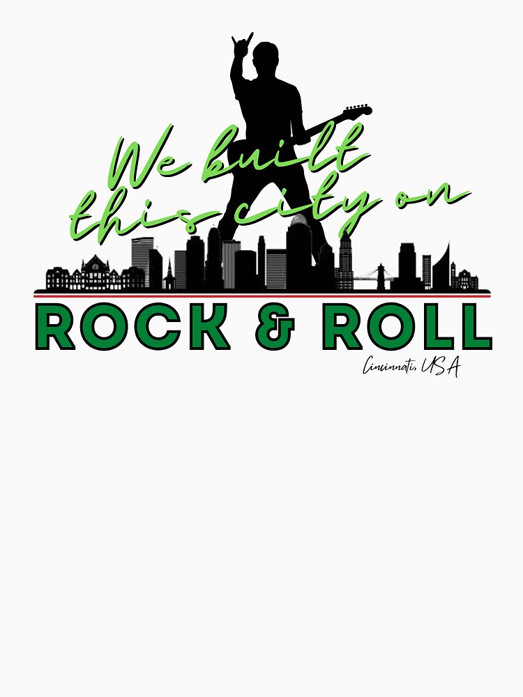 We Built this City - Cincinnati, Green by Mean-Musician