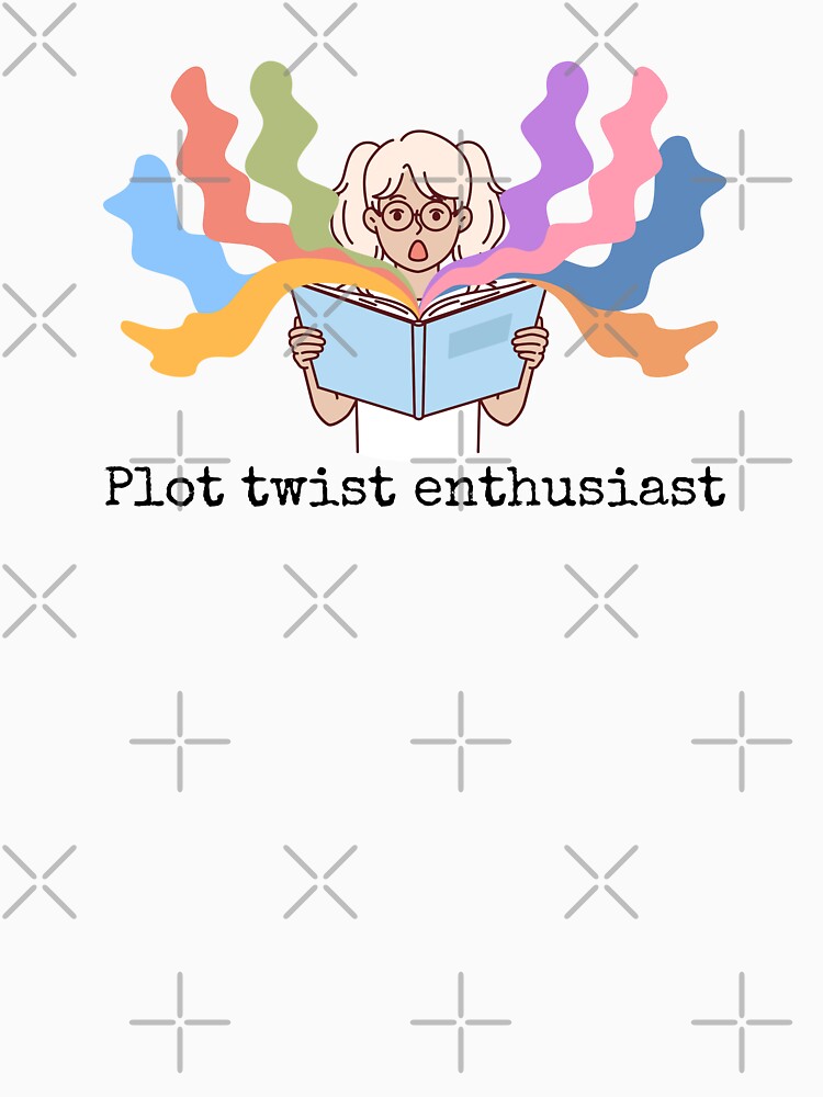 "Plot Twist Enthusiast" Book Lover by holaitssher