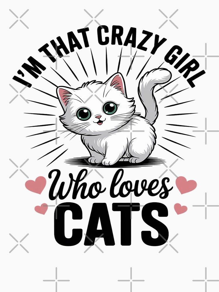 I'm That Crazy Girl Who Loves Cats  Cat print by August4Laughs25