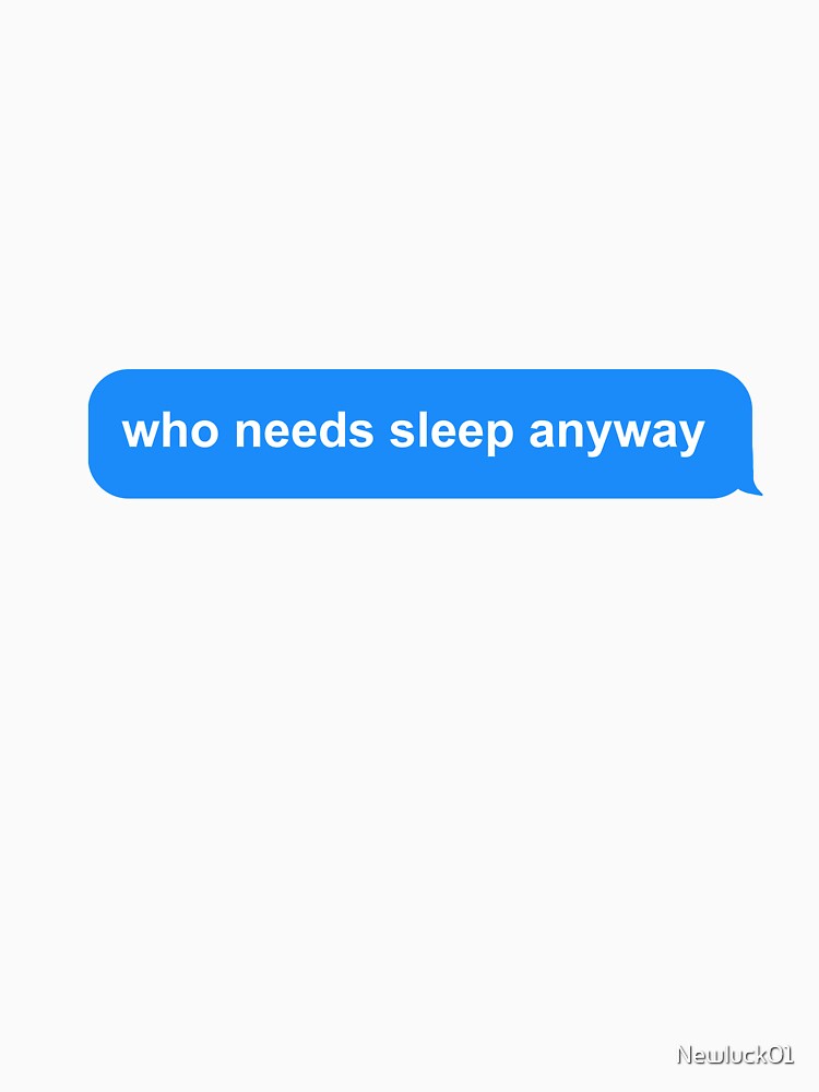who needs sleep anyway by Newluck01