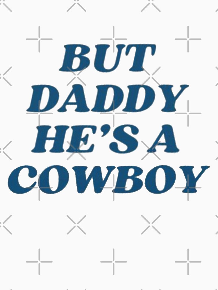 But Daddy He's a Cowboy – Western Cowgirl Y2K Baby by Gbriel3