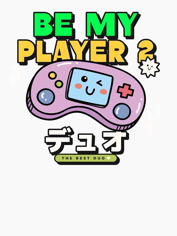 Be my Player 2 by GamerTees4Dad