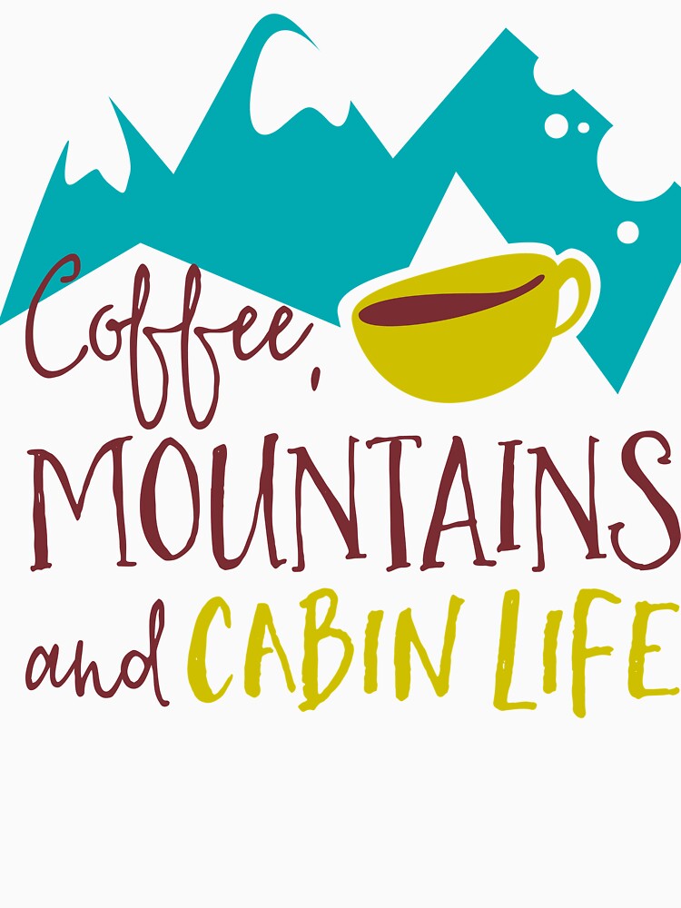 Coffee, mountains and cabin life by TinoThreads