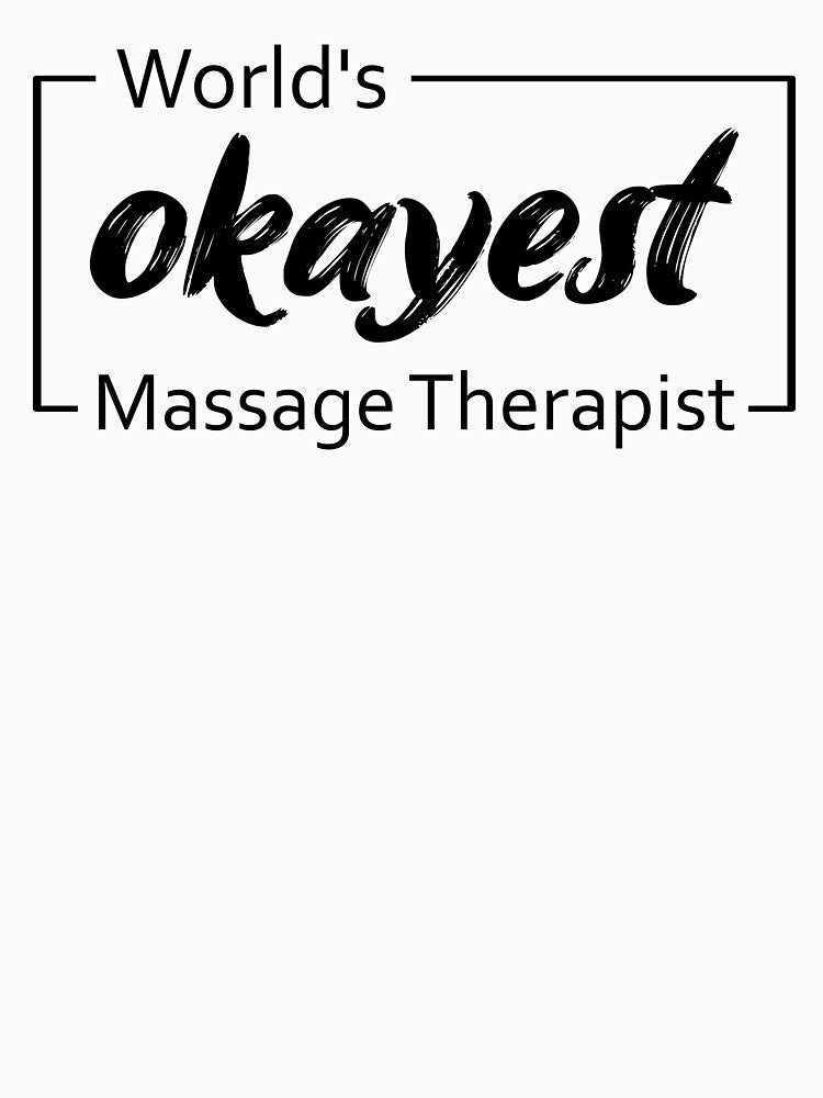 World's Okayest Massage Therapist by TiltedBearDsign