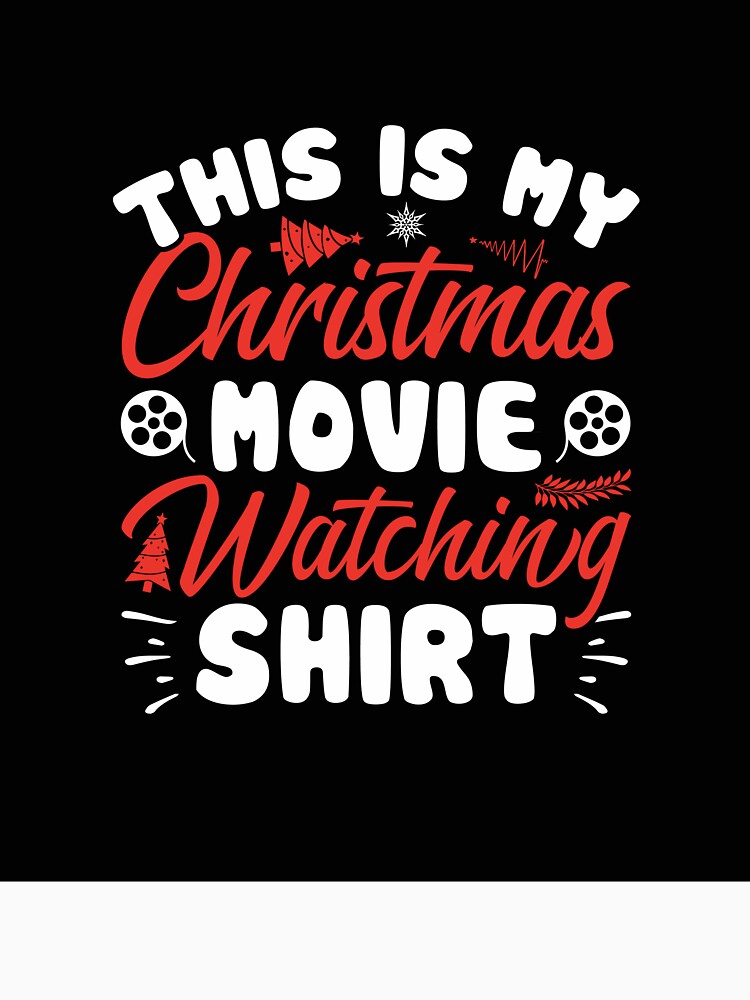 THIS IS MY CHRISTMAS MOVIE WATCHING SHIRT by AllThatIsWelsh