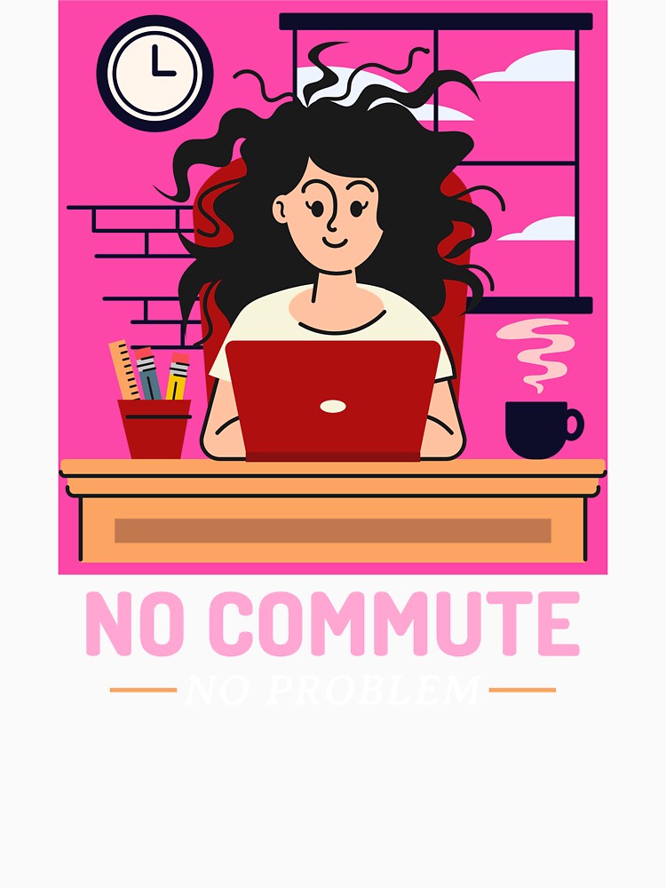 No Commute No Problem Home Office Remote Work by SvenJ94