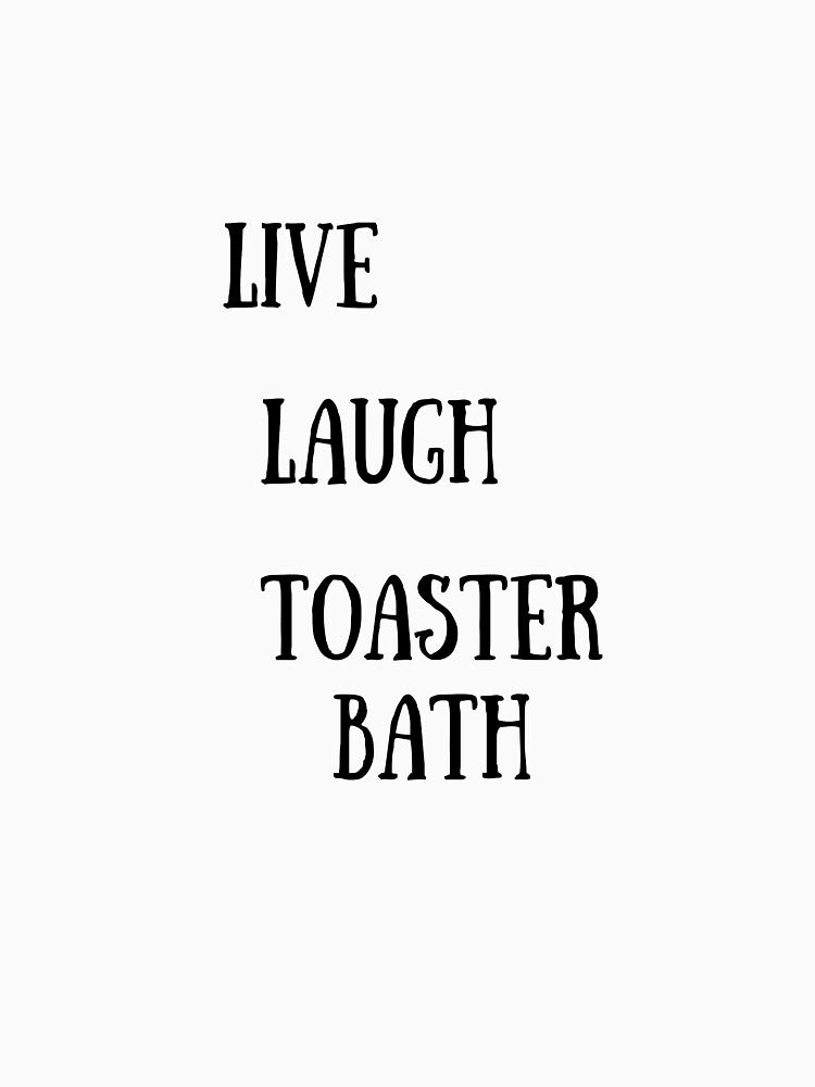 Live Laugh Take A Bath by OneFunnyDesign