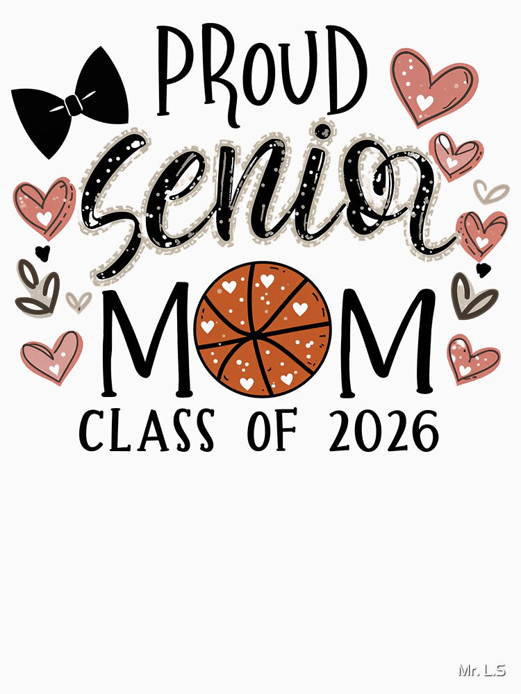 Proud Senior Mom Class of 2026 Basketball Graduation by Mr. L.S