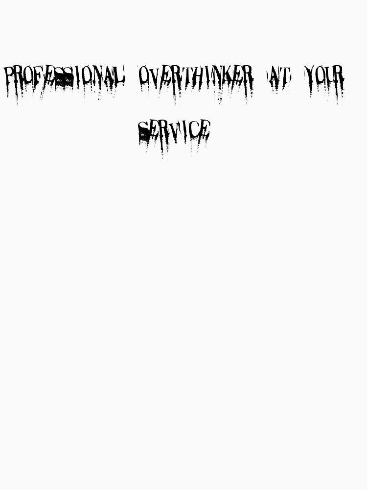 Professional overthinker at your service by Ninjacatoff