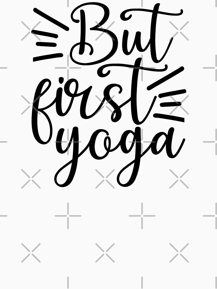 Yoga Sayings But First Yoga Motivational Quote by SoccaTamam