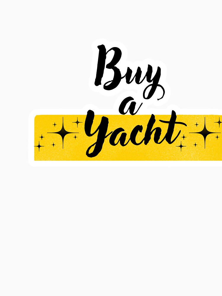 Buy a Yacht – Luxury Money Manifestation Sticker | Rich Girl Vibes Aesthetic by Doodlewithsupss
