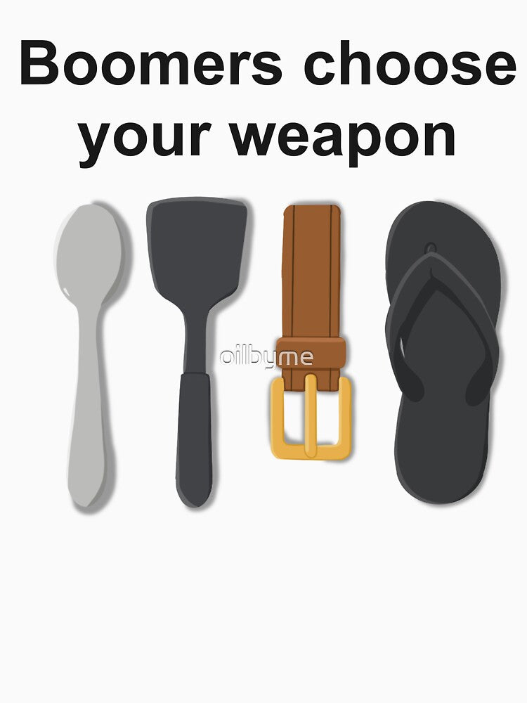 Boomers Choose Your Weapon – Classic Parent Arsenal by oilbyme