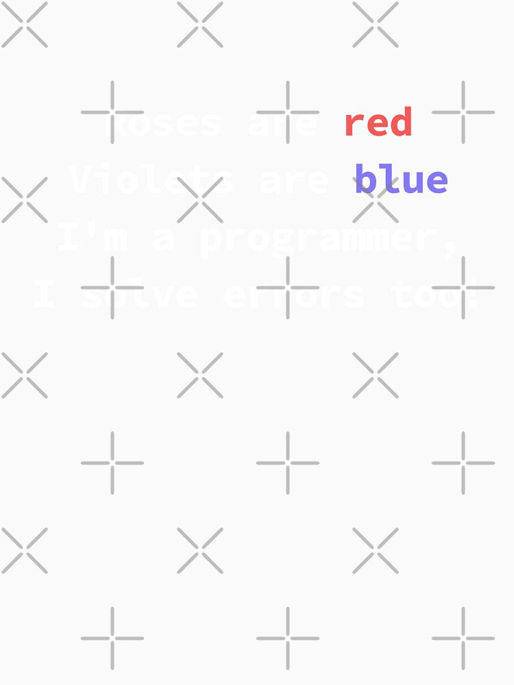 Funny programming poem for coders Roses Are Red Violets Are Blue I'm a Programmer by yoshra