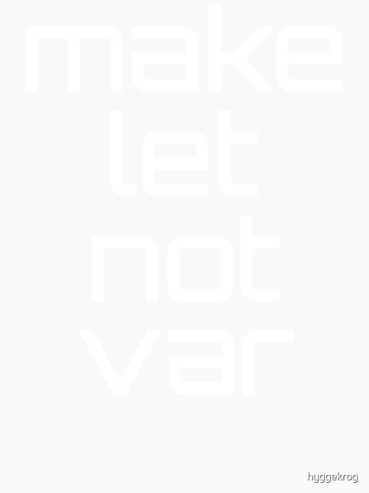 Make let not var - funny gift for software developers by hyggekrog