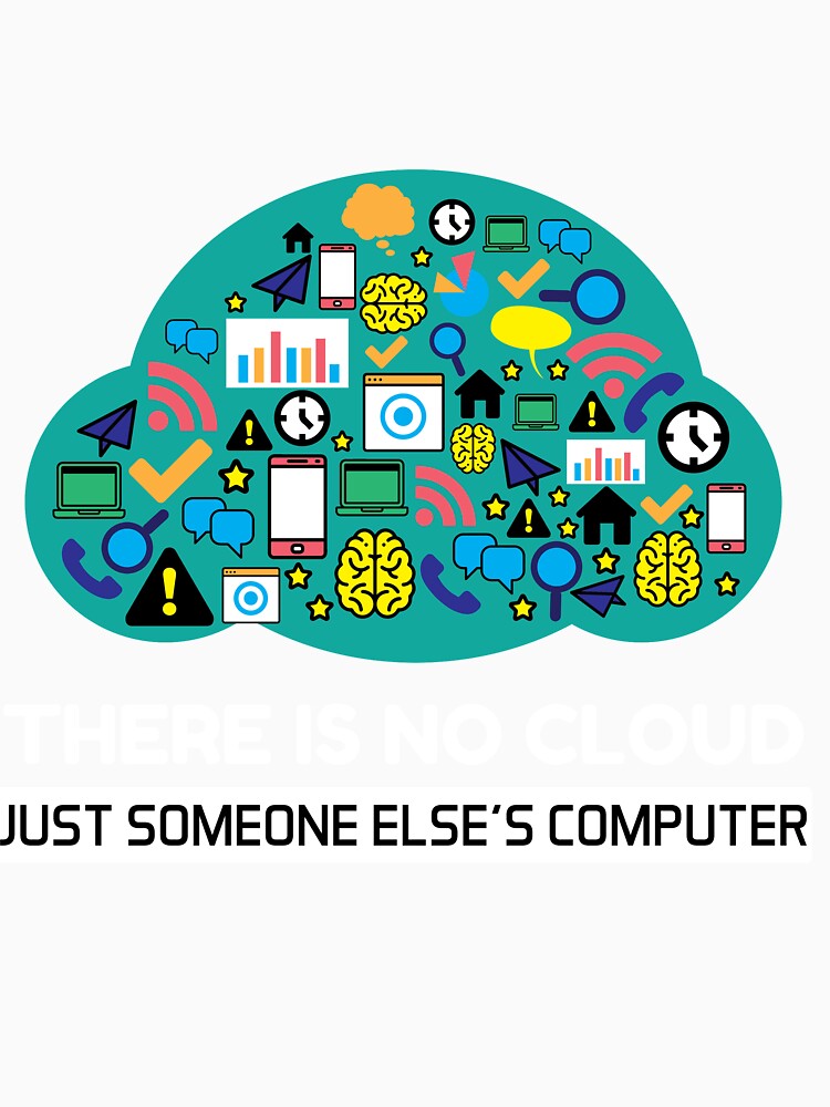 There is No Cloud ist Just someones else Computer Data Pun by Rzelemenz