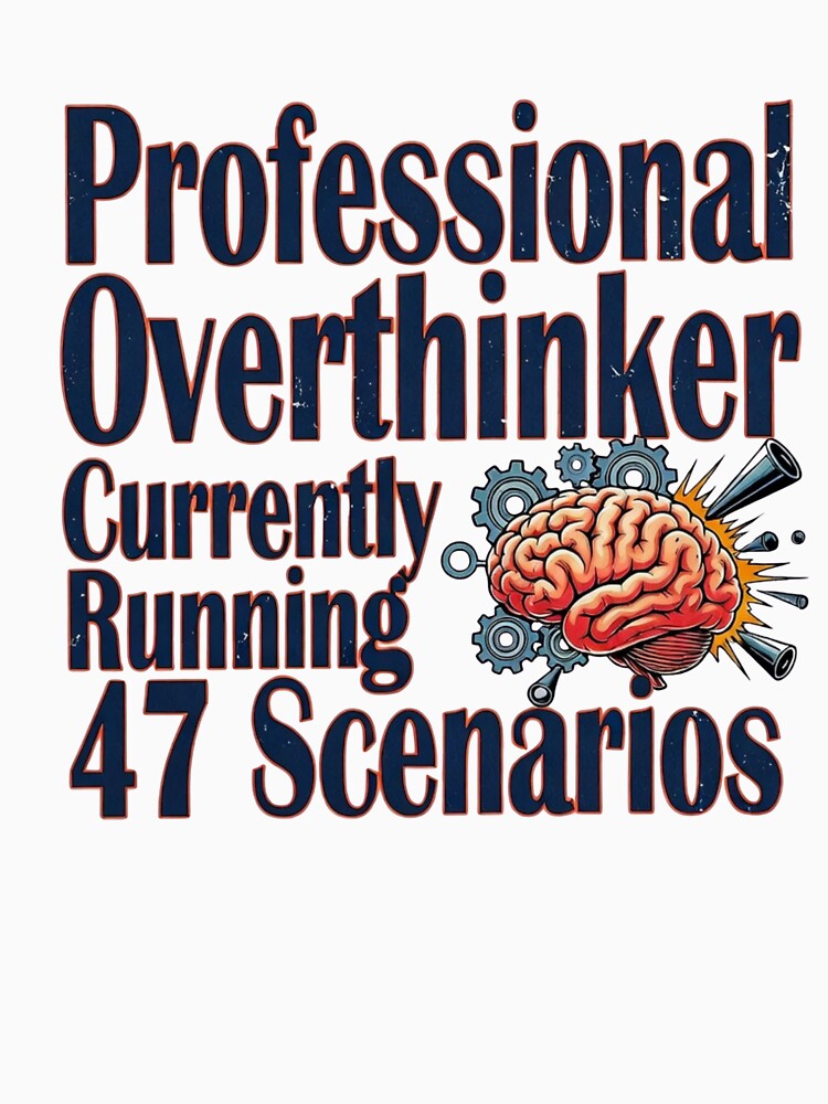 Professional Overthinker Currently Running 47 Scenarios Funny Brain Quote by ZadTicaret