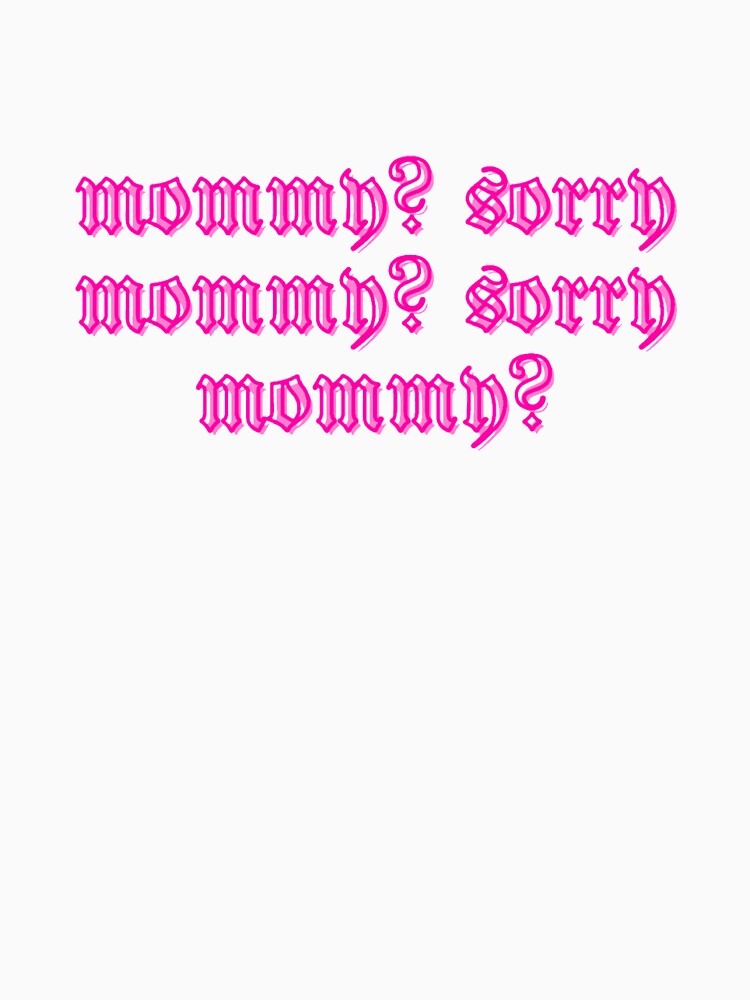 Mommy? Sorry. Mommy? Sorry by daphhne