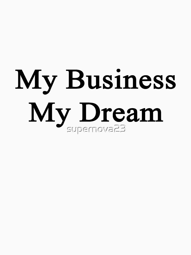 My Business My Dream by supernova23