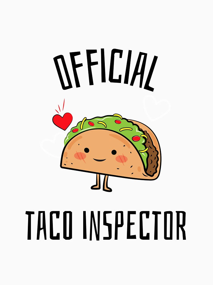 Official Taco Inspector by RiseandShineTee