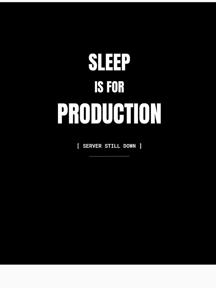 Sleep Is For Production Funny Programmer T-Shirt by BuggedThreads