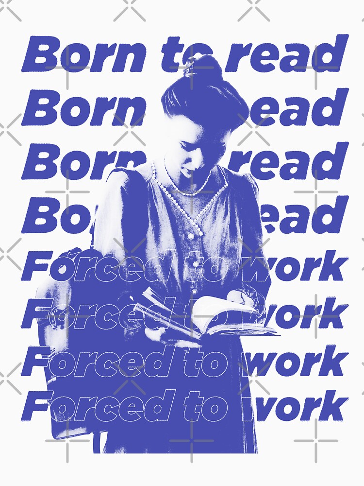 BORN TO READ FORCED TO WORK by The Bookworm Store