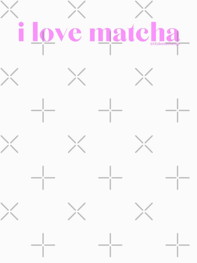 I love matcha, v11, pink | by @lilsboobthangs by lilsboobthangs