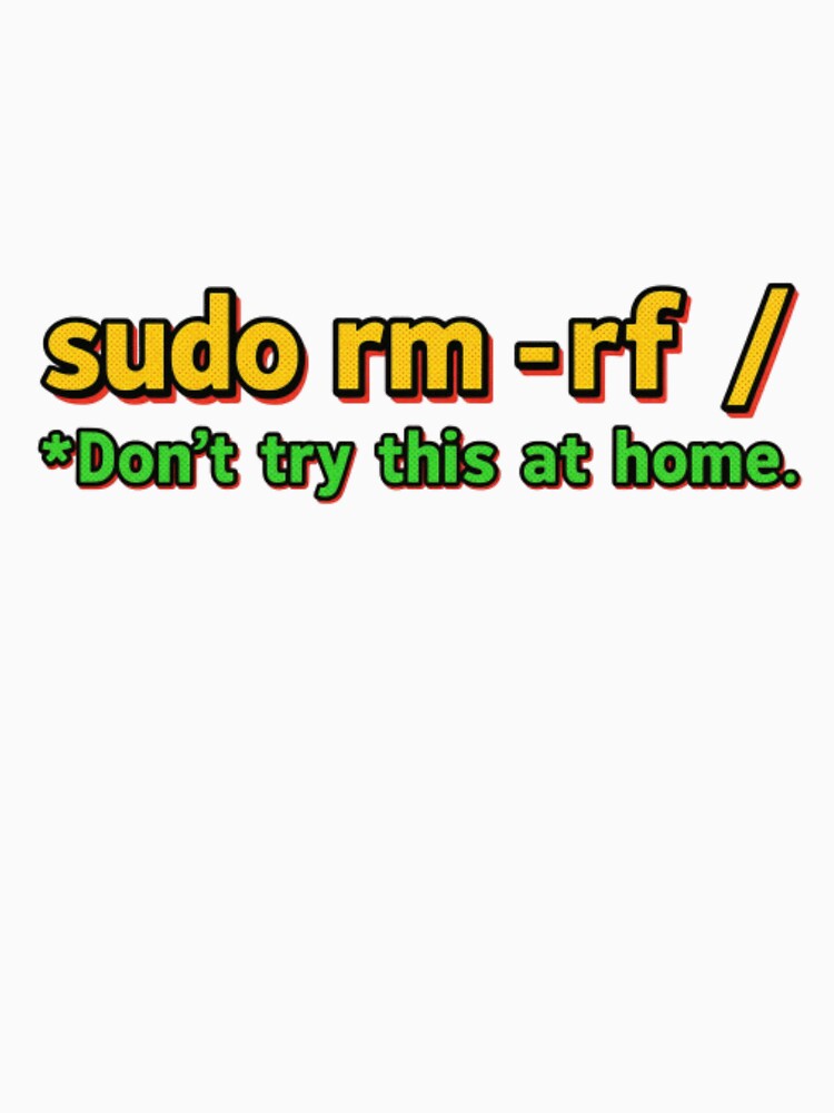 Linux Sysadmin Humor — Sudo rm -rf / Retro Typography Design for Programmers by Colorful-Garden